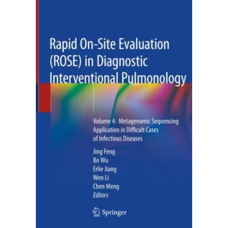Rapid On-Site Evaluation (ROSE) in Diagnostic Interventional Pulmonology: Volume 4:  Metagenomic Sequencing Application in Difficult Cases of Infectious Diseases