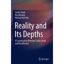 Reality and Its Depths: A Conversation Between Savita Singh and Roy Bhaskar