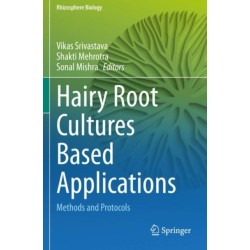 Hairy Root Cultures Based Applications: Methods and Protocols