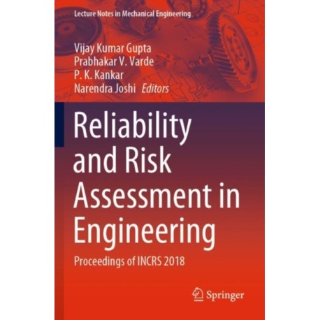 Reliability and Risk Assessment in Engineering: Proceedings of INCRS 2018