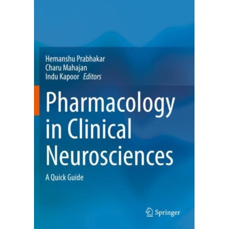 Pharmacology in Clinical Neurosciences: A Quick Guide