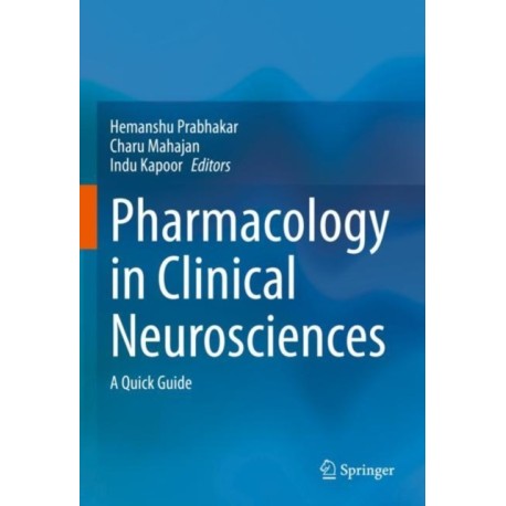 Pharmacology in Clinical Neurosciences: A Quick Guide