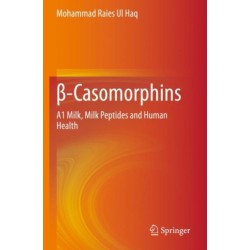 ß-Casomorphins: A1 Milk, Milk Peptides and Human Health