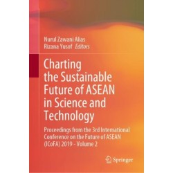 Charting the Sustainable Future of ASEAN in Science and Technology: Proceedings from the 3rd International Conference on the Future of ASEAN (ICoFA) 2019 - Volume 2