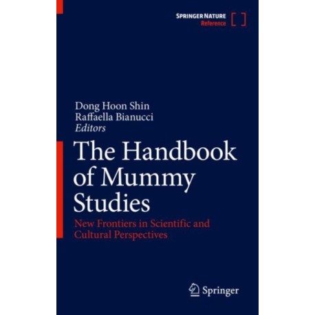 The Handbook of Mummy Studies: New Frontiers in Scientific and Cultural Perspectives