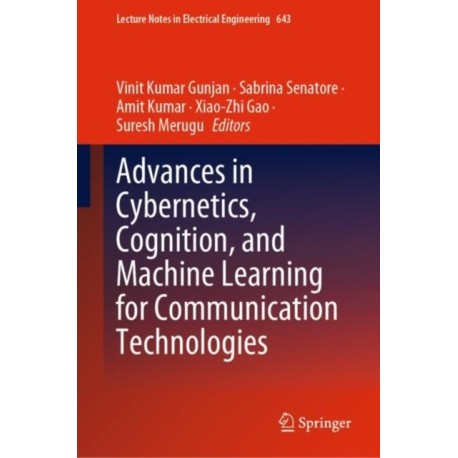 Advances in Cybernetics, Cognition, and Machine Learning for Communication Technologies