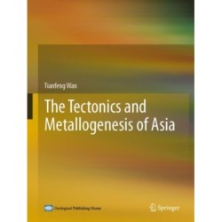 The Tectonics and Metallogenesis of Asia