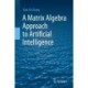 A Matrix Algebra Approach to Artificial Intelligence