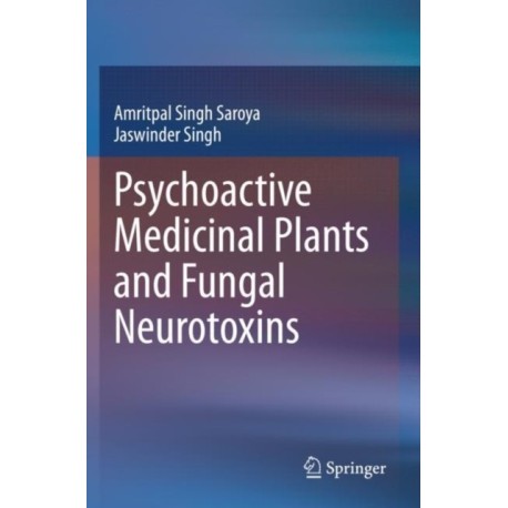 Psychoactive Medicinal Plants and Fungal Neurotoxins