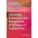 Citizenship, Nationalism and Refugeehood of Rohingyas in Southern Asia
