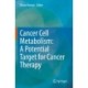 Cancer Cell Metabolism: A Potential Target for Cancer Therapy