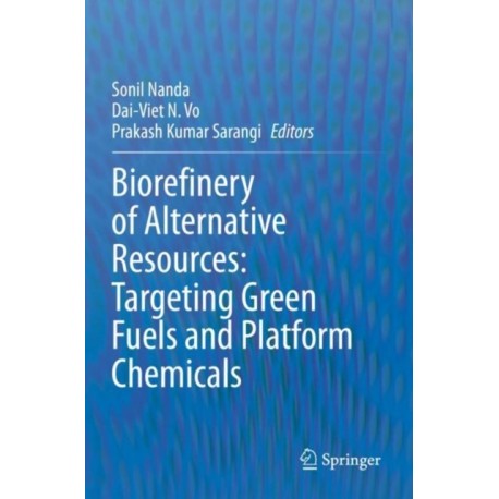 Biorefinery of Alternative Resources: Targeting Green Fuels and Platform Chemicals