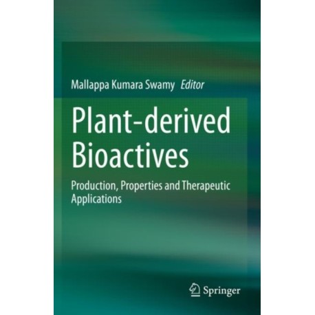 Plant-derived Bioactives: Production, Properties and Therapeutic Applications