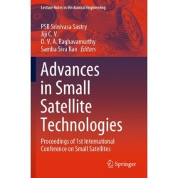 Advances in Small Satellite Technologies: Proceedings of 1st International Conference on Small Satellites