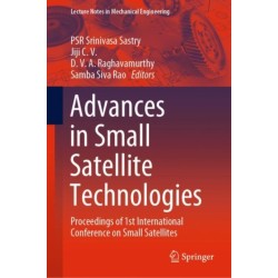 Advances in Small Satellite Technologies: Proceedings of 1st International Conference on Small Satellites