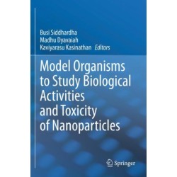 Model Organisms to Study Biological Activities and Toxicity of Nanoparticles
