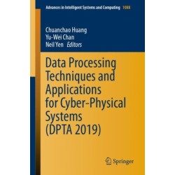 Data Processing Techniques and Applications for Cyber-Physical Systems (DPTA 2019)