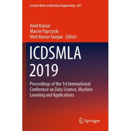 ICDSMLA 2019: Proceedings of the 1st International Conference on Data Science, Machine Learning and Applications