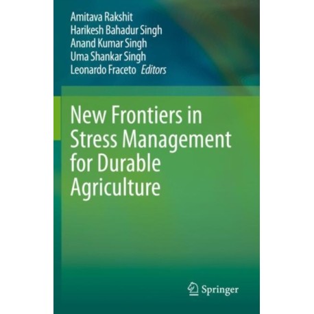 New Frontiers in Stress Management for Durable Agriculture