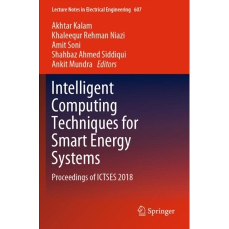 Intelligent Computing Techniques for Smart Energy Systems: Proceedings of ICTSES 2018