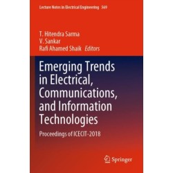 Emerging Trends in Electrical, Communications, and Information Technologies: Proceedings of ICECIT-2018