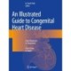 An Illustrated Guide to Congenital Heart Disease: From Diagnosis to Treatment – From Fetus to Adult
