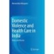 Domestic Violence and Health Care in India: Policy and Practice