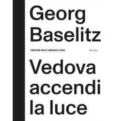 Georg Baselitz: Vedova accendi la luce