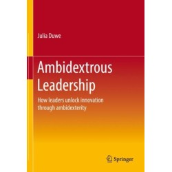 Ambidextrous Leadership: How leaders unlock innovation through ambidexterity