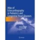 Atlas of Echocardiography in Pediatrics and Congenital Heart Diseases