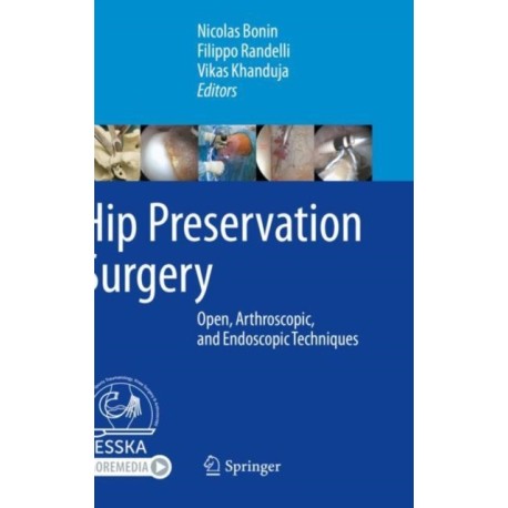 Hip Preservation Surgery: Open, Arthroscopic, and Endoscopic Techniques