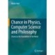 Chance in Physics, Computer Science and Philosophy: Chance as the Foundation of the World