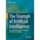 The Triumph of Artificial Intelligence: How Artificial Intelligence is Changing the Way We Live Together