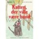 Katten, der ville være hund