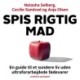 Spis rigtig mad - en guide til et sundere liv uden ultraforarbejdede fødevarer