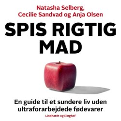 Spis rigtig mad - en guide til et sundere liv uden ultraforarbejdede fødevarer