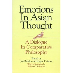 Emotions in Asian Thought: A Dialogue in Comparative Philosophy, With a Discussion by Robert C. Solomon