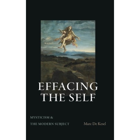 Effacing the Self: Mysticism and the Modern Subject