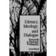 Literacy, Ideology, and Dialogue: Towards a Dialogic Pedagogy