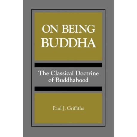 On Being Buddha: The Classical Doctrine of Buddhahood