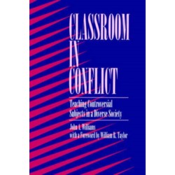 Classroom in Conflict: Teaching Controversial Subjects in a Diverse Society