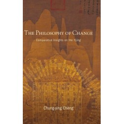 The Philosophy of Change: Comparative Insights on the Yijing