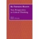 Re-Thinking Reason: New Perspectives in Critical Thinking