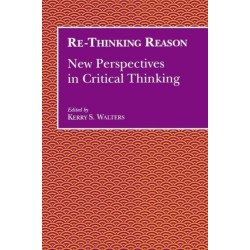 Re-Thinking Reason: New Perspectives in Critical Thinking