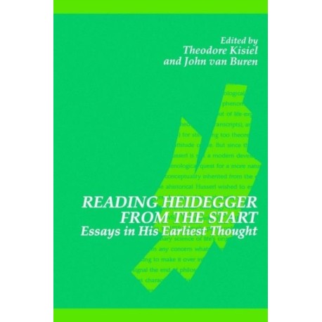 Reading Heidegger from the Start: Essays in His Earliest Thought