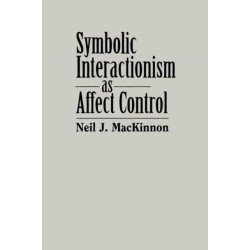 Symbolic Interactionism as Affect Control