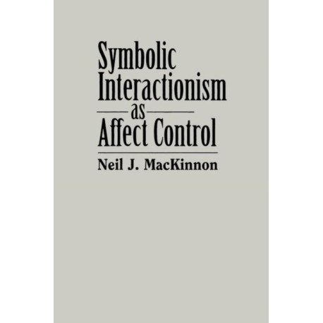 Symbolic Interactionism as Affect Control
