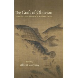 The Craft of Oblivion: Forgetting and Memory in Ancient China