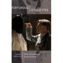 Torturous Etiquettes: Film Performance and Social Form