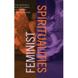 Feminist Spiritualities: Conjuring Resistance in the Afro-Caribbean and Its Diasporas